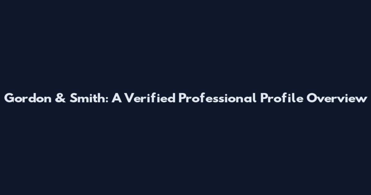 Gordon & Smith: A Verified Professional Profile Overview