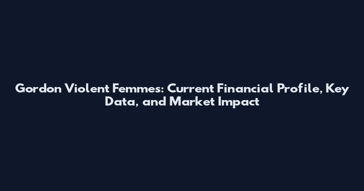 Gordon Violent Femmes: Current Financial Profile, Key Data, and Market Impact