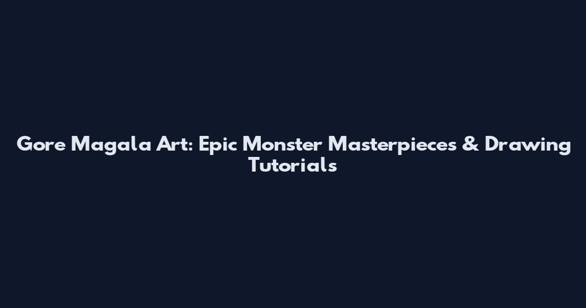 Gore Magala Art: Epic Monster Masterpieces & Drawing Tutorials