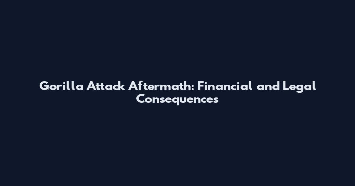 Gorilla Attack Aftermath: Financial and Legal Consequences