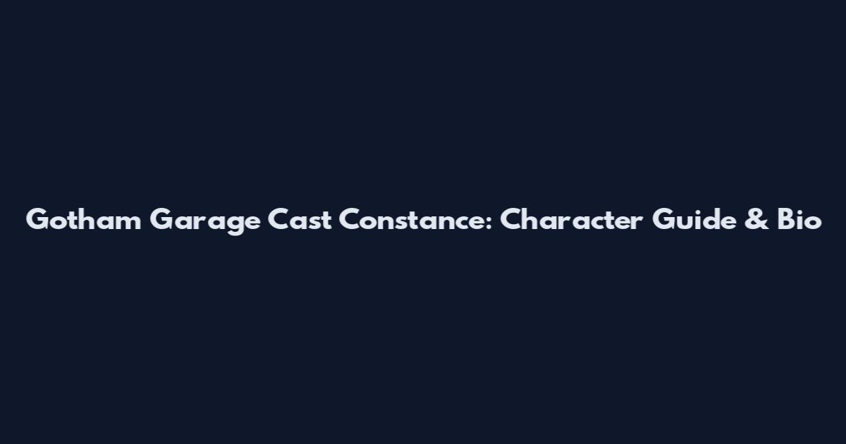 Gotham Garage Cast Constance: Character Guide & Bio
