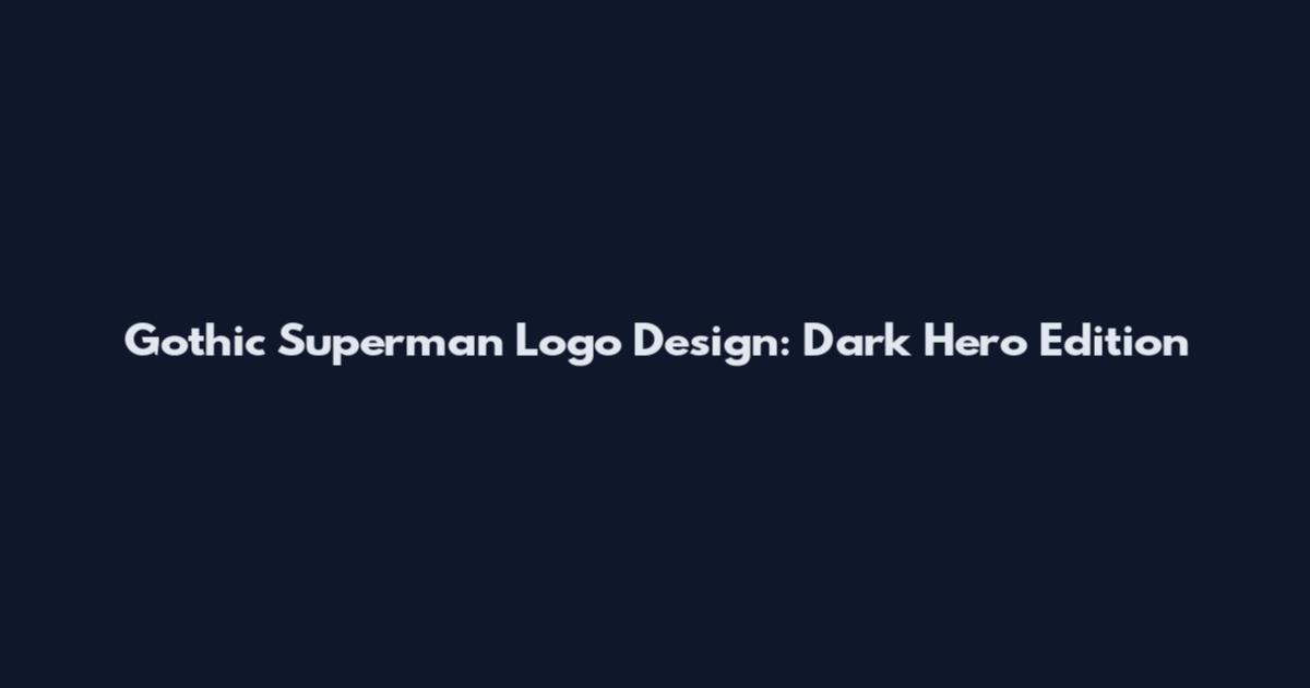 Gothic Superman Logo Design: Dark Hero Edition