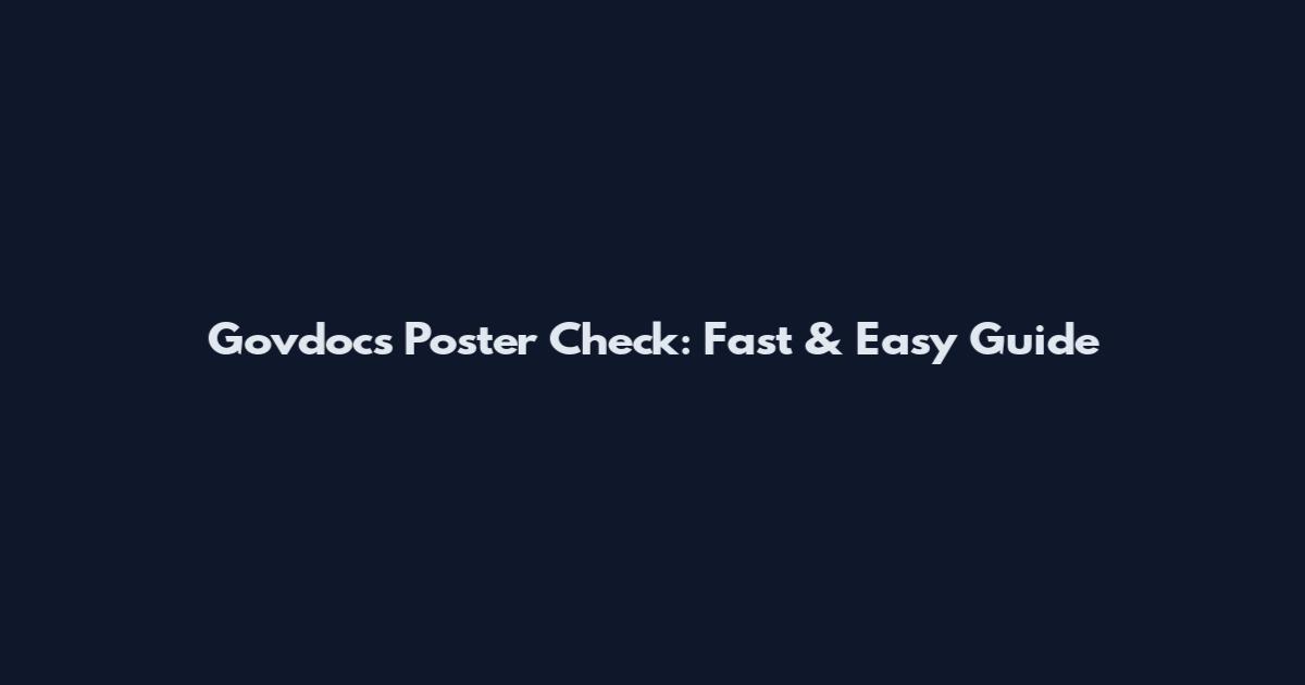 Govdocs Poster Check: Fast & Easy Guide
