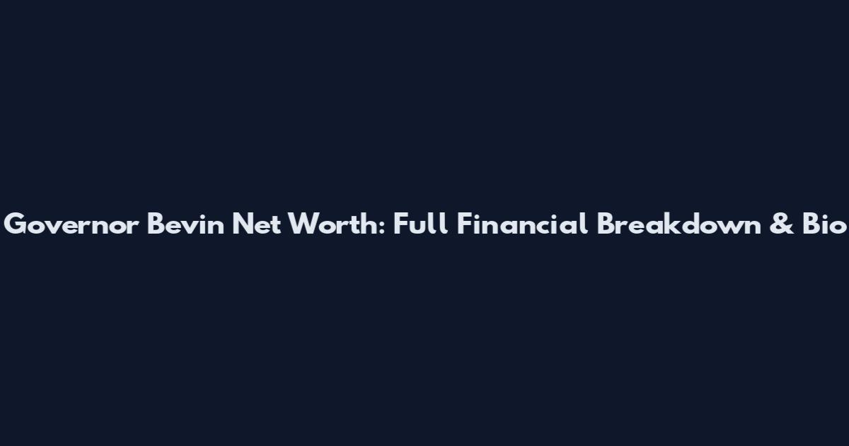 Governor Bevin Net Worth: Full Financial Breakdown & Bio