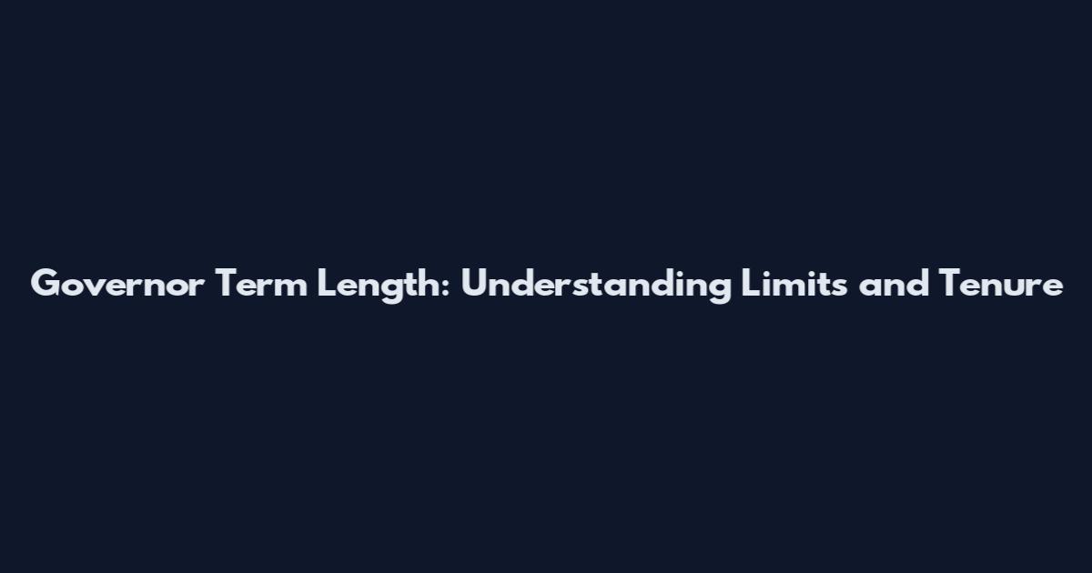 Governor Term Length: Understanding Limits and Tenure