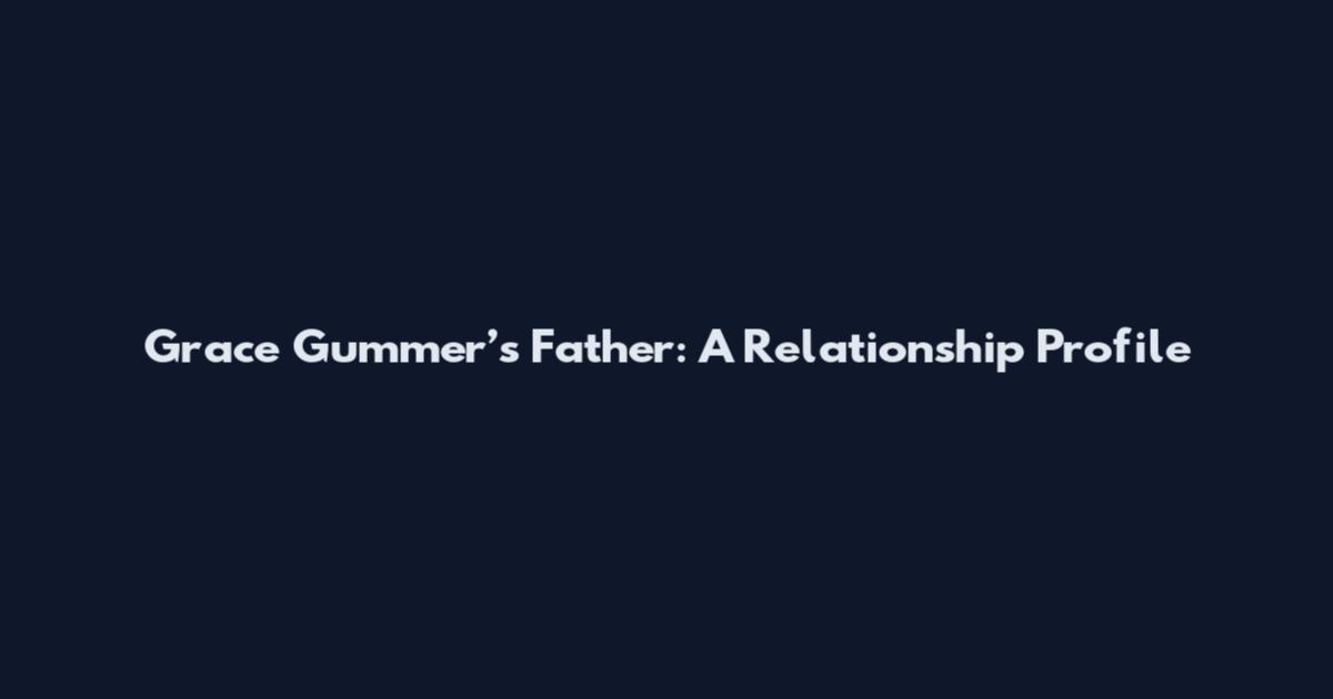Grace Gummer’s Father: A Relationship Profile