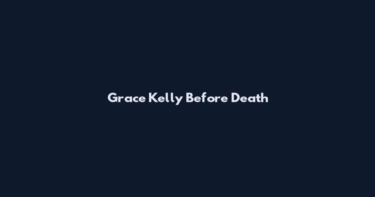Grace Kelly Before Death