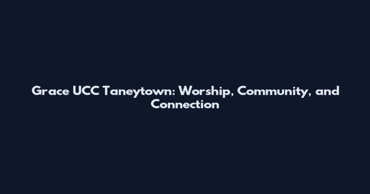 Grace UCC Taneytown: Worship, Community, and Connection