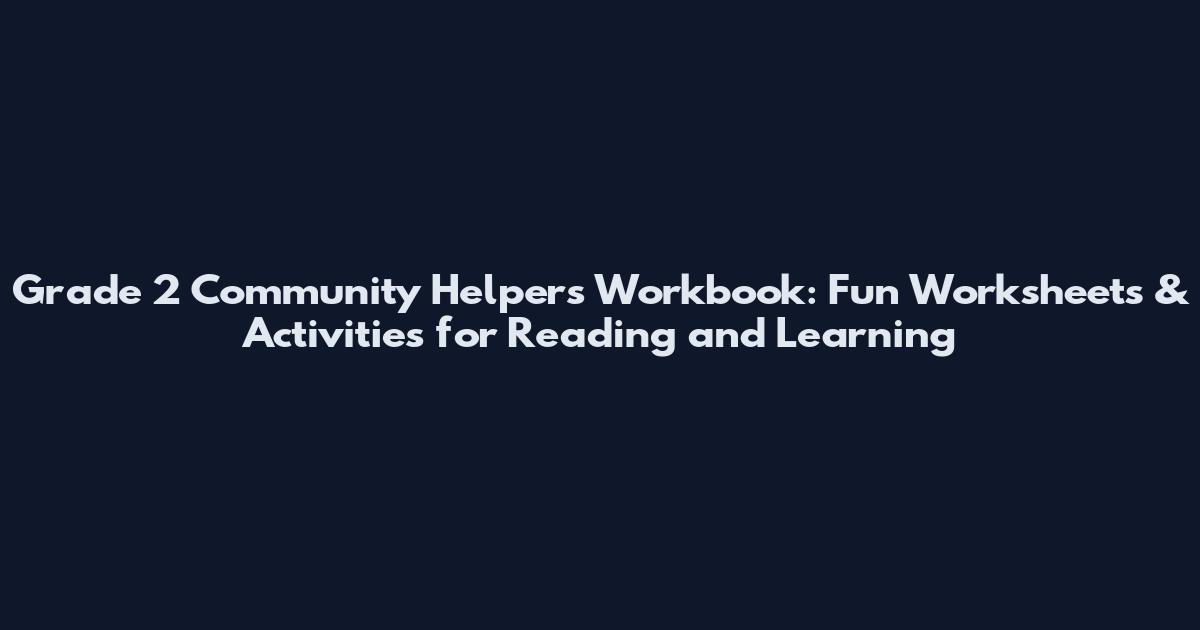 Grade 2 Community Helpers Workbook: Fun Worksheets & Activities for Reading and Learning