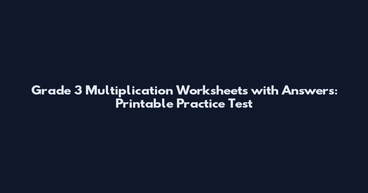 Grade 3 Multiplication Worksheets with Answers: Printable Practice Test