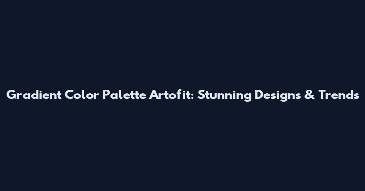 Gradient Color Palette Artofit: Stunning Designs & Trends