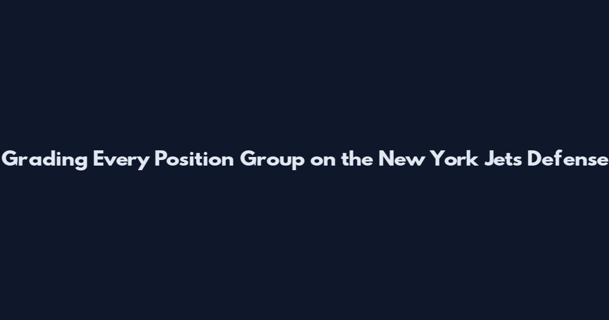 Grading Every Position Group on the New York Jets Defense