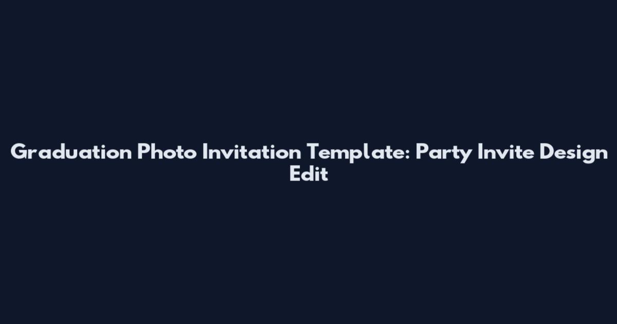 Graduation Photo Invitation Template: Party Invite Design Edit