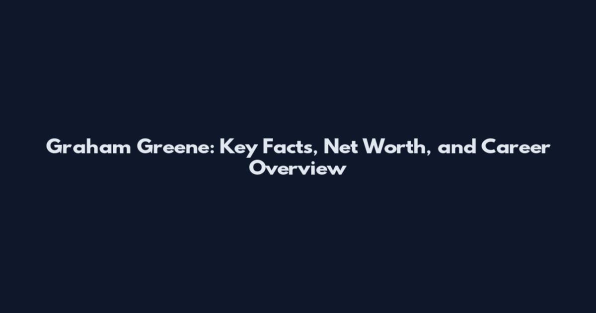 Graham Greene: Key Facts, Net Worth, and Career Overview