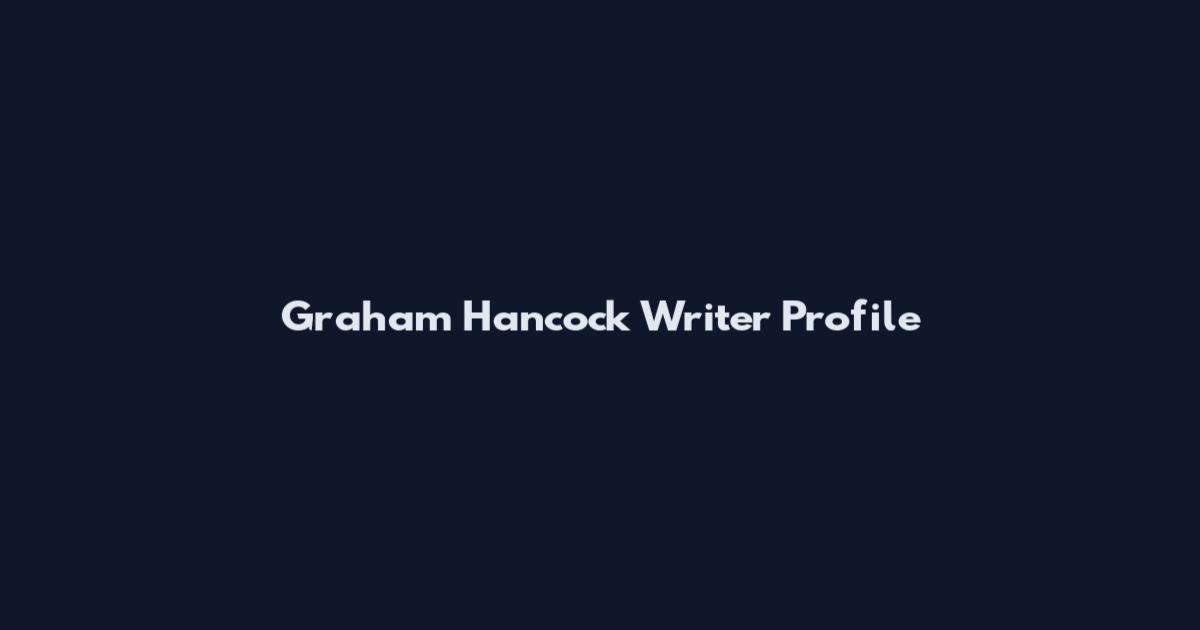 Graham Hancock Writer Profile
