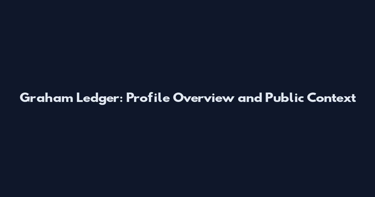 Graham Ledger: Profile Overview and Public Context