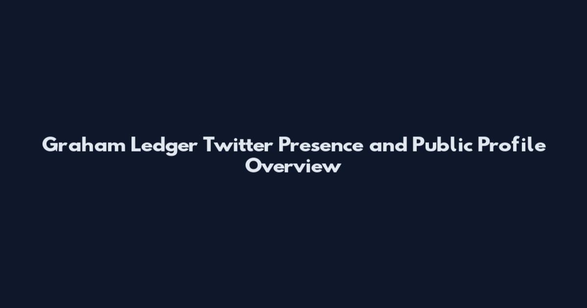 Graham Ledger Twitter Presence and Public Profile Overview