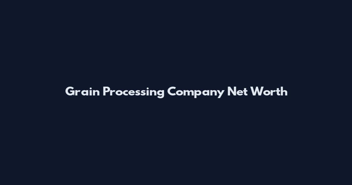 Grain Processing Company Net Worth