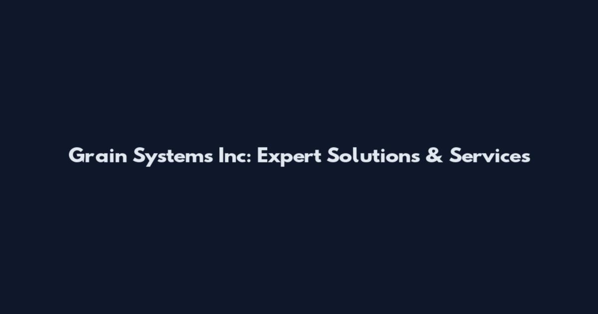 Grain Systems Inc: Expert Solutions & Services