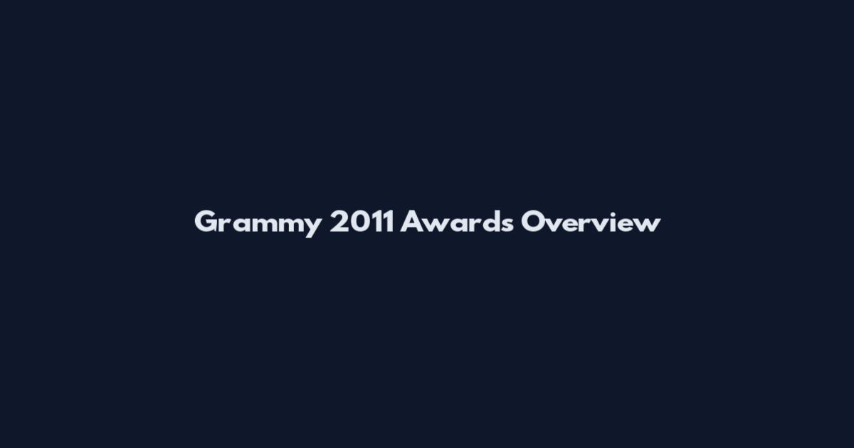 Grammy 2011 Awards Overview