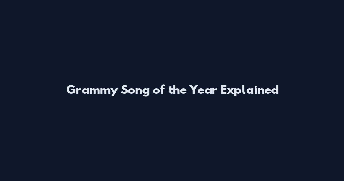 Grammy Song of the Year Explained