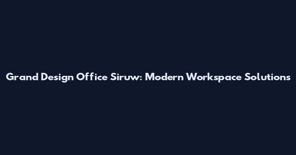 Grand Design Office Siruw: Modern Workspace Solutions