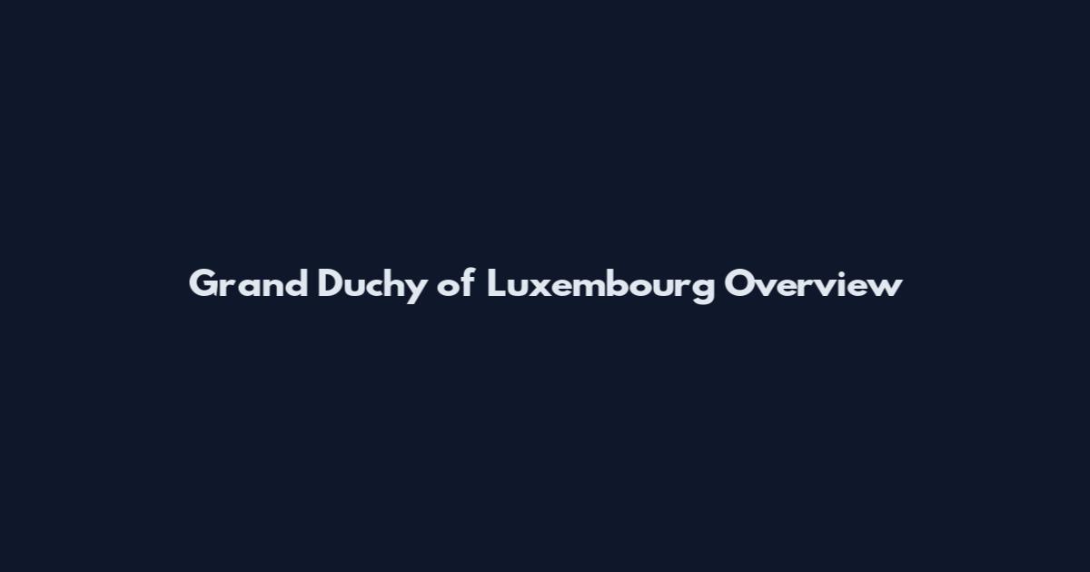 Grand Duchy of Luxembourg Overview