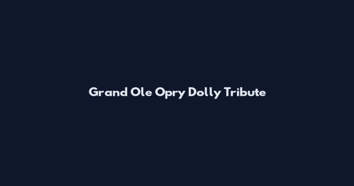 Grand Ole Opry Dolly Tribute