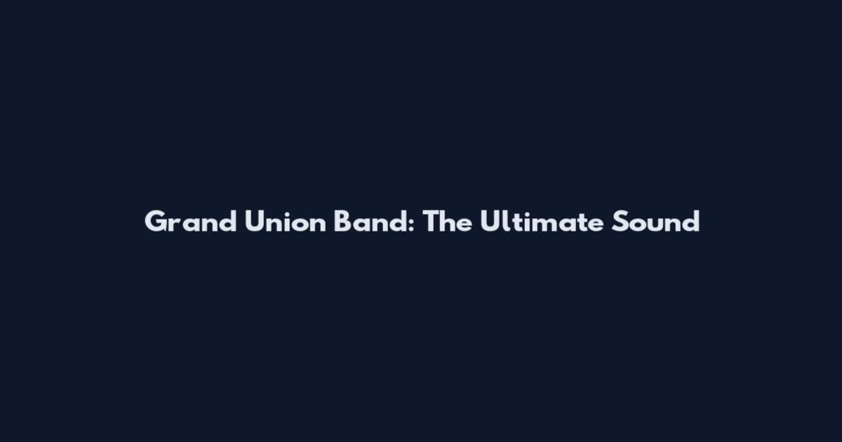 Grand Union Band: The Ultimate Sound
