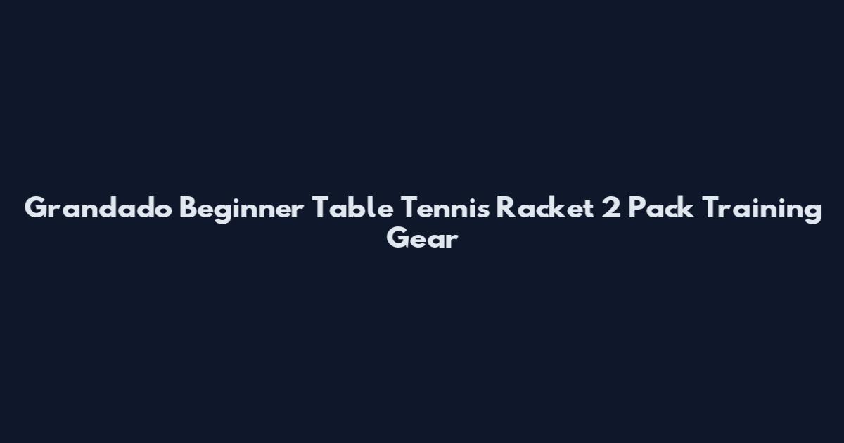 Grandado Beginner Table Tennis Racket 2 Pack Training Gear