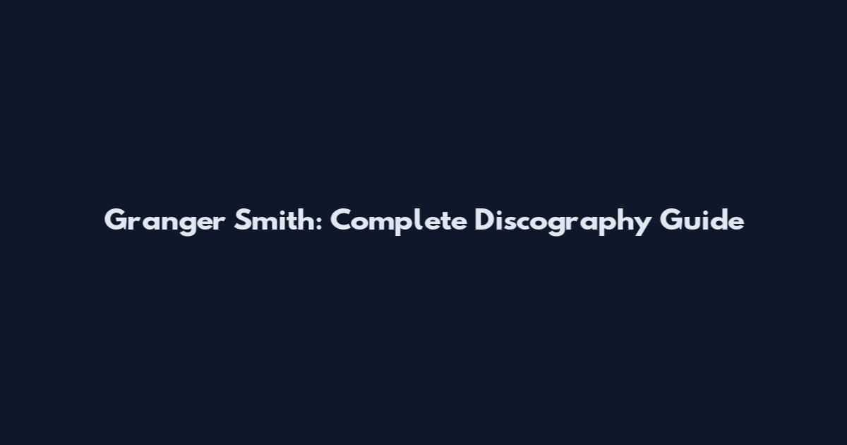 Granger Smith: Complete Discography Guide