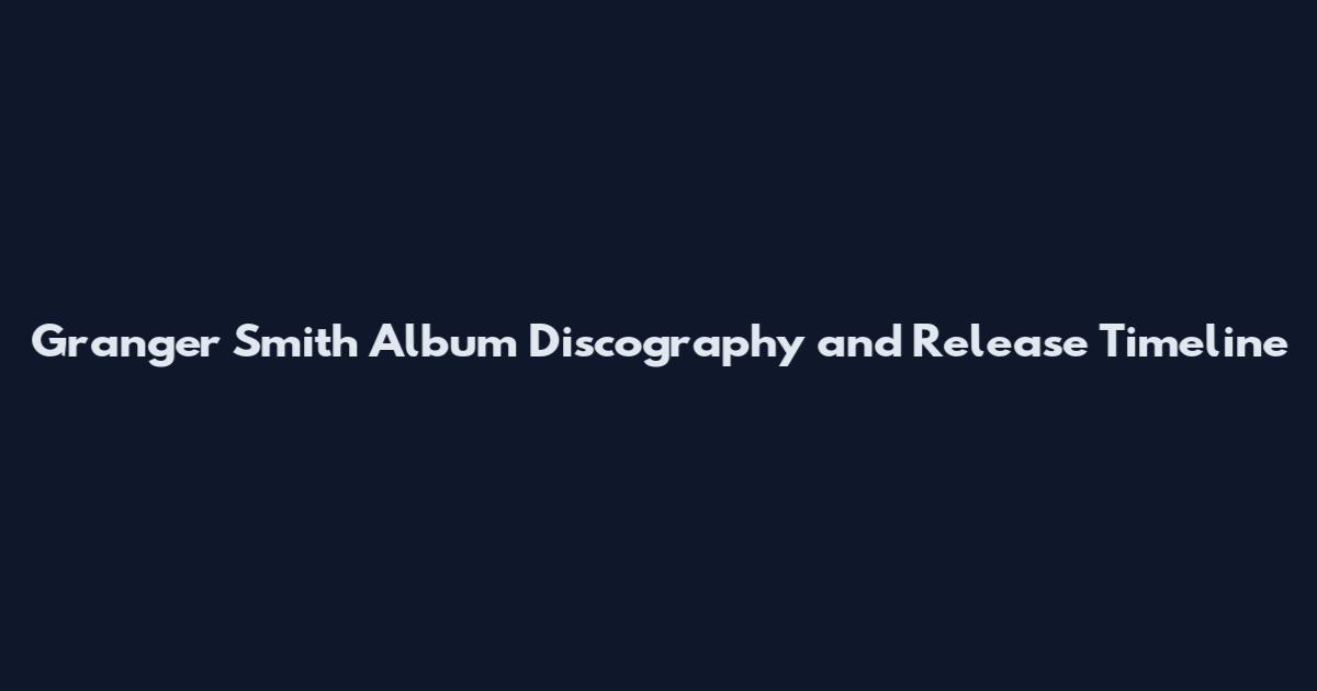 Granger Smith Album Discography and Release Timeline