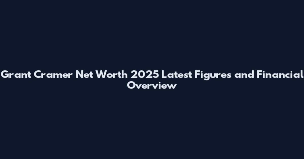 Grant Cramer Net Worth 2025 Latest Figures and Financial Overview