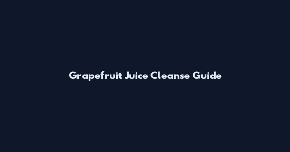 Grapefruit Juice Cleanse Guide