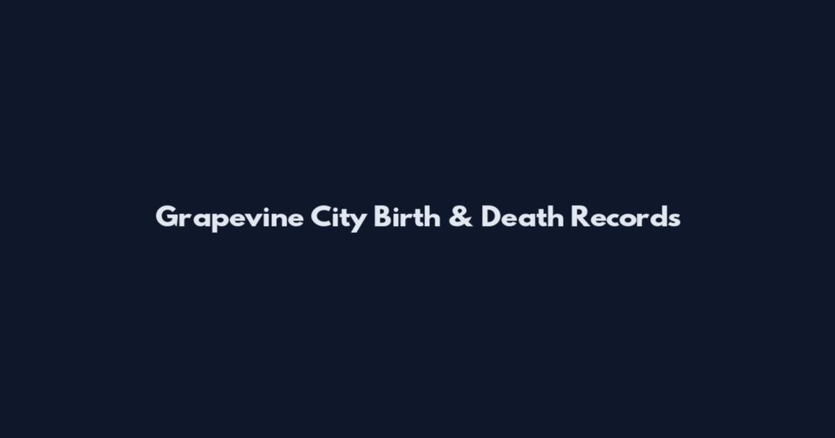 Grapevine City Birth & Death Records