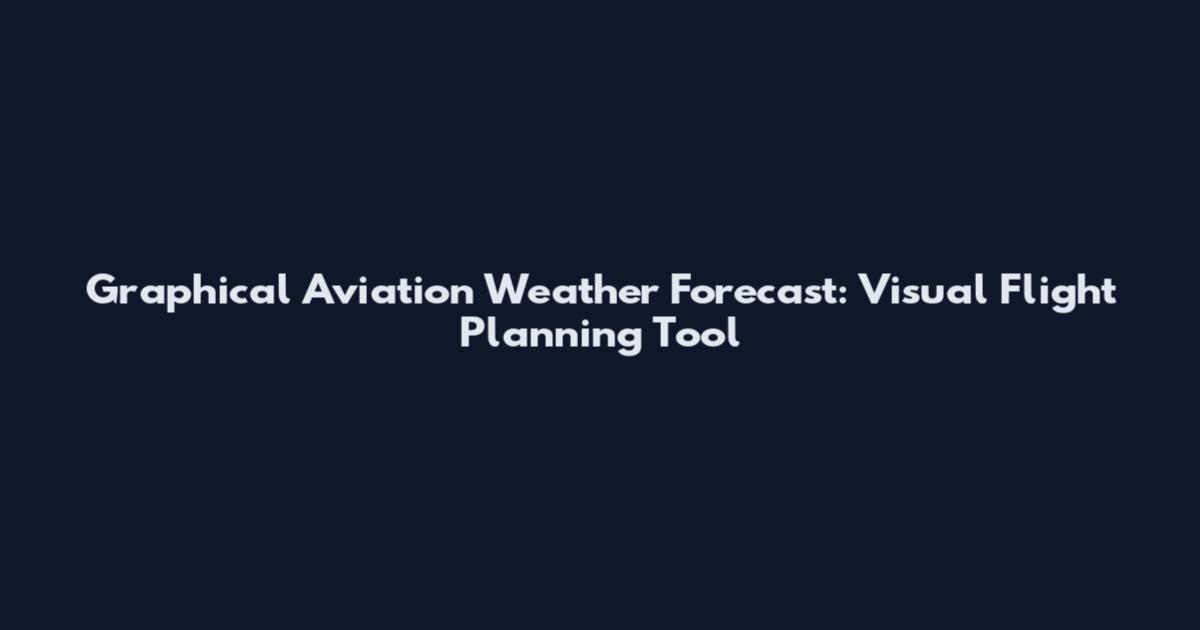 Graphical Aviation Weather Forecast: Visual Flight Planning Tool
