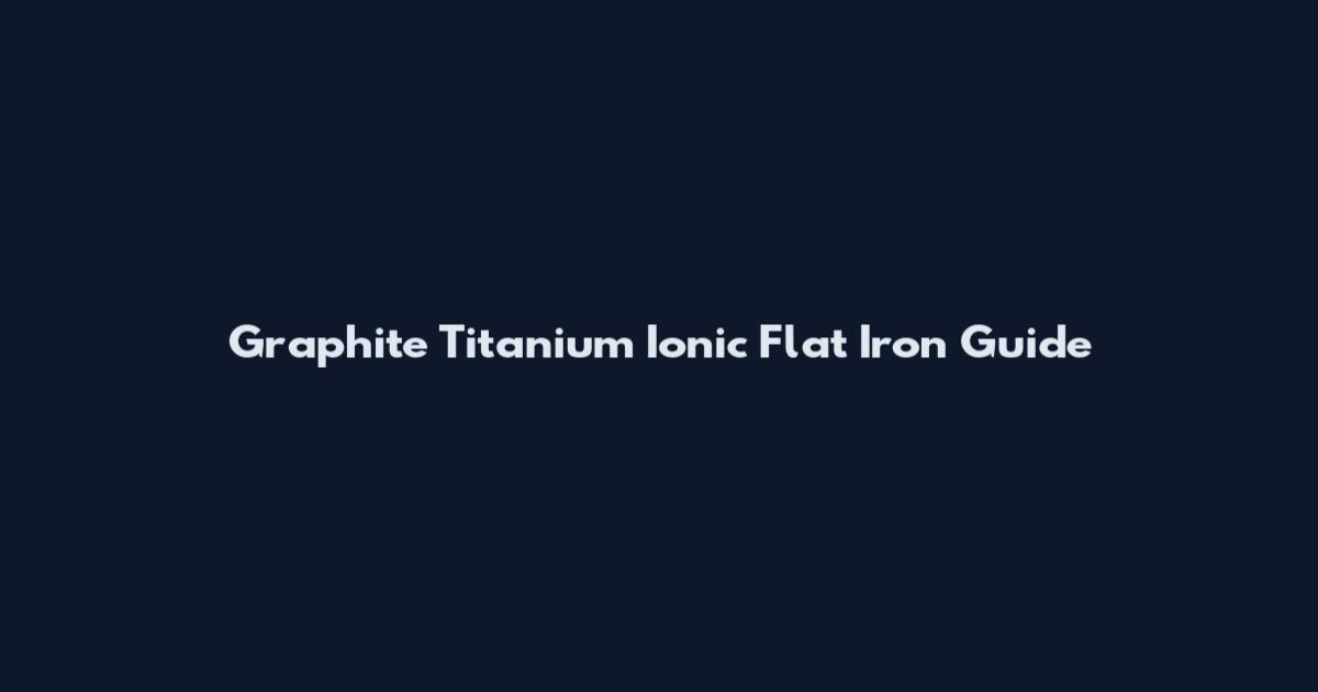 Graphite Titanium Ionic Flat Iron Guide