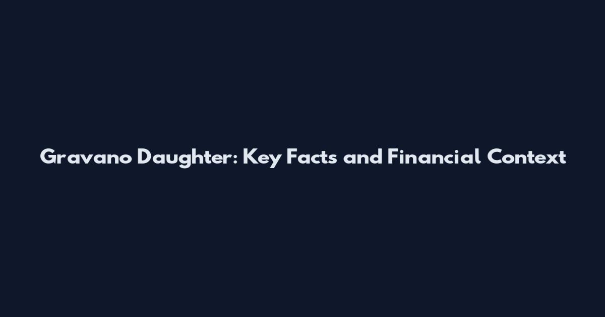 Gravano Daughter: Key Facts and Financial Context