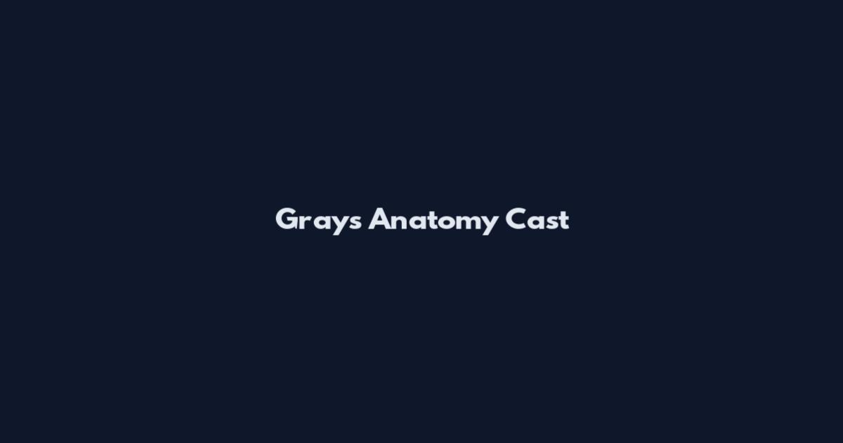 Gray's Anatomy Cast