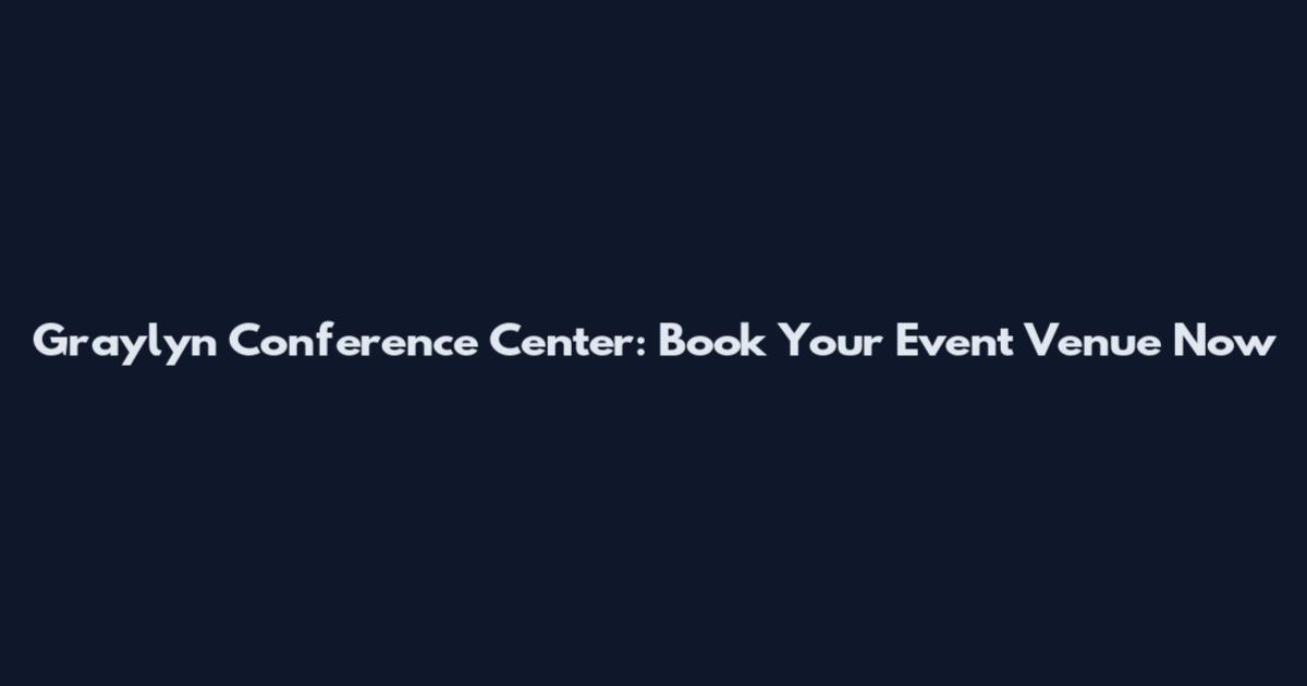 Graylyn Conference Center: Book Your Event Venue Now