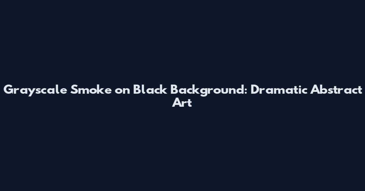 Grayscale Smoke on Black Background: Dramatic Abstract Art
