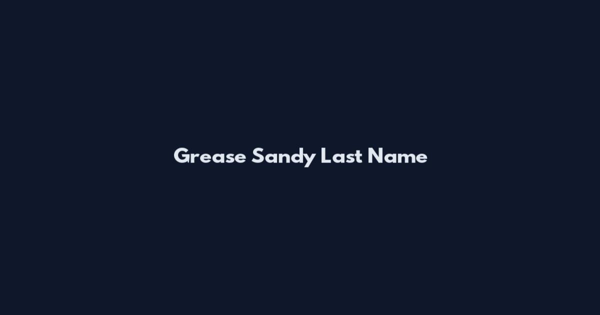 Grease Sandy Last Name