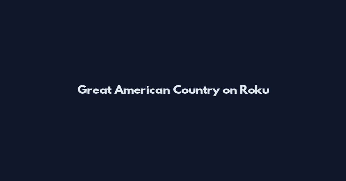 Great American Country on Roku