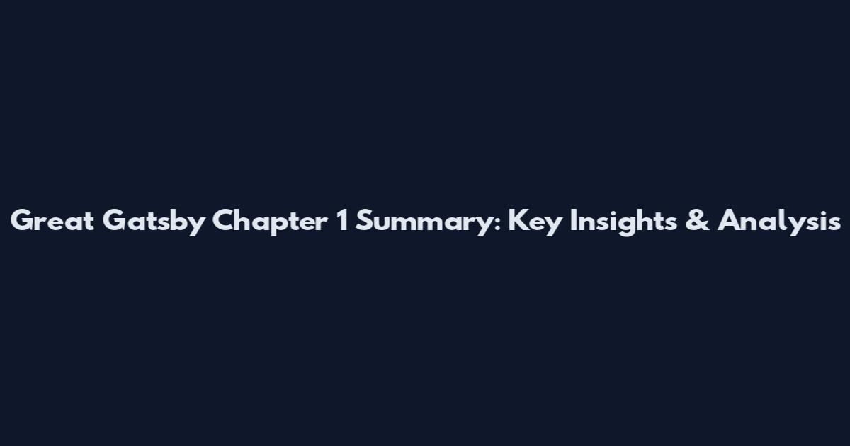 Great Gatsby Chapter 1 Summary: Key Insights & Analysis