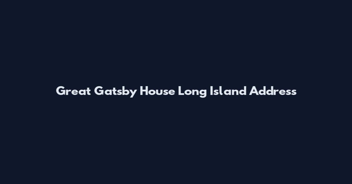 Great Gatsby House Long Island Address