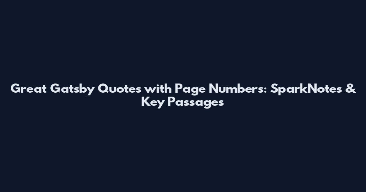 Great Gatsby Quotes with Page Numbers: SparkNotes & Key Passages