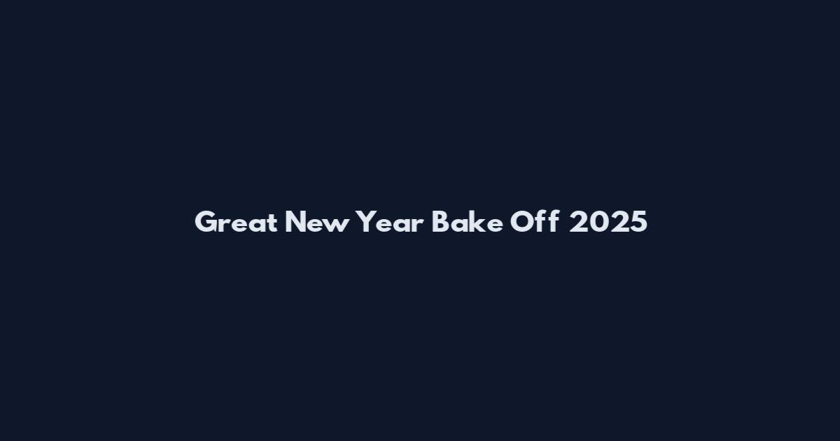 Great New Year Bake Off 2025