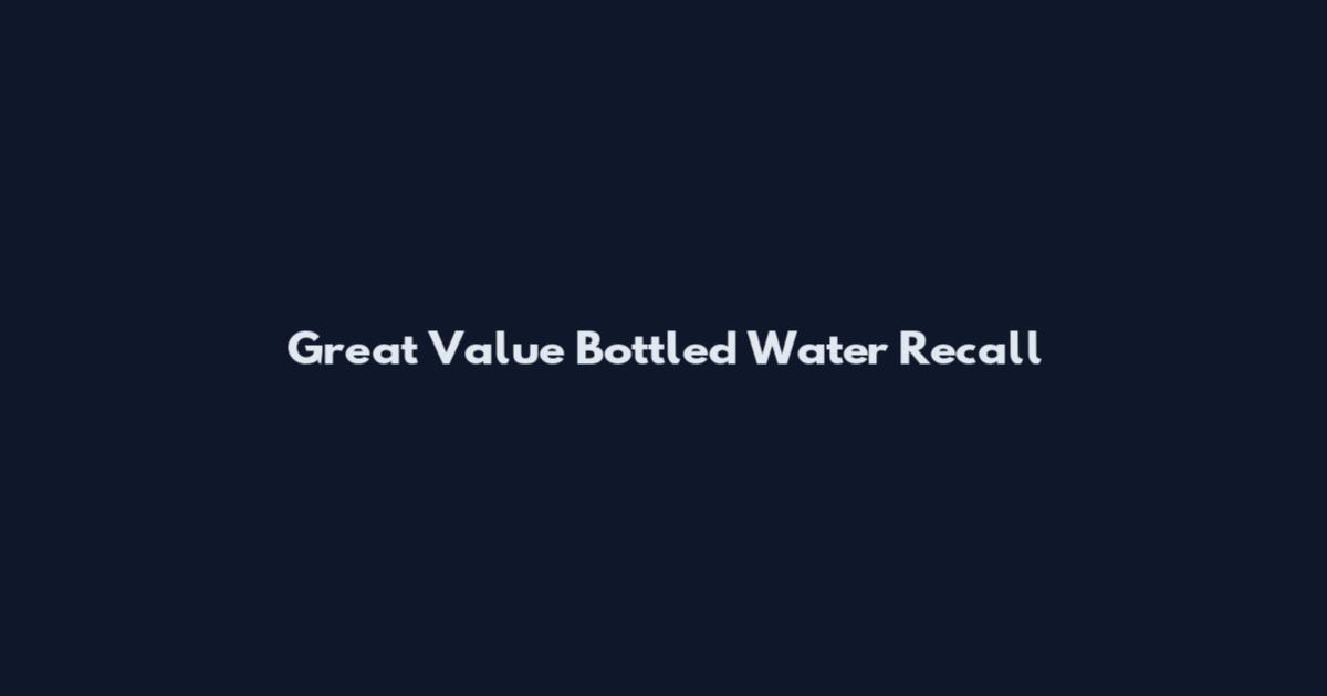 Great Value Bottled Water Recall