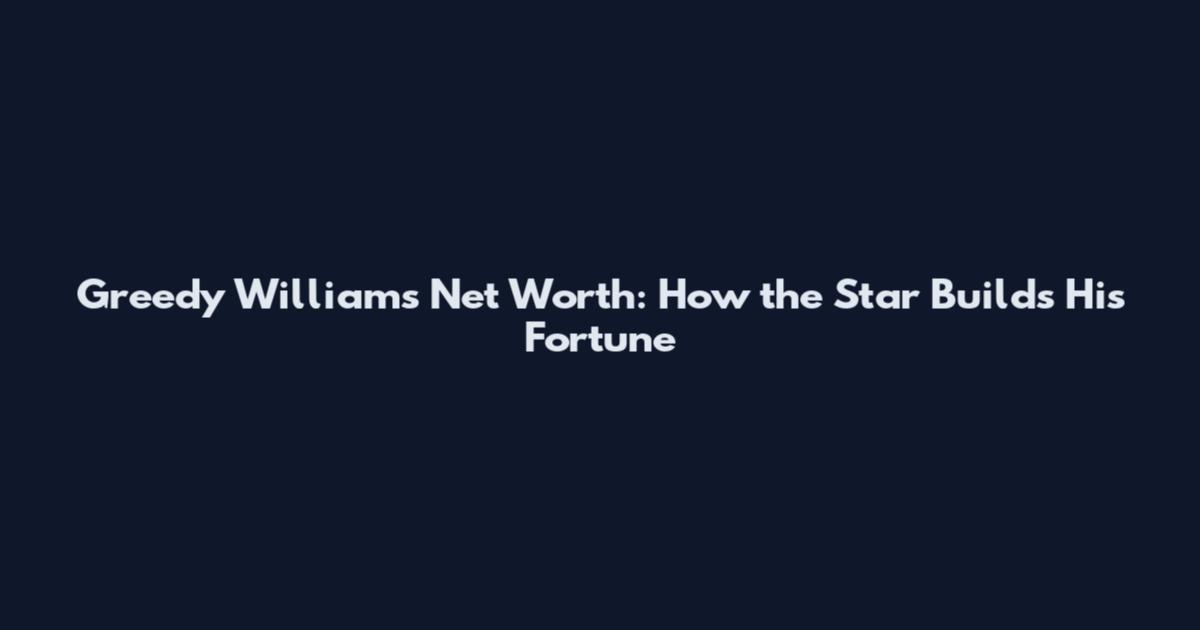 Greedy Williams Net Worth: How the Star Builds His Fortune