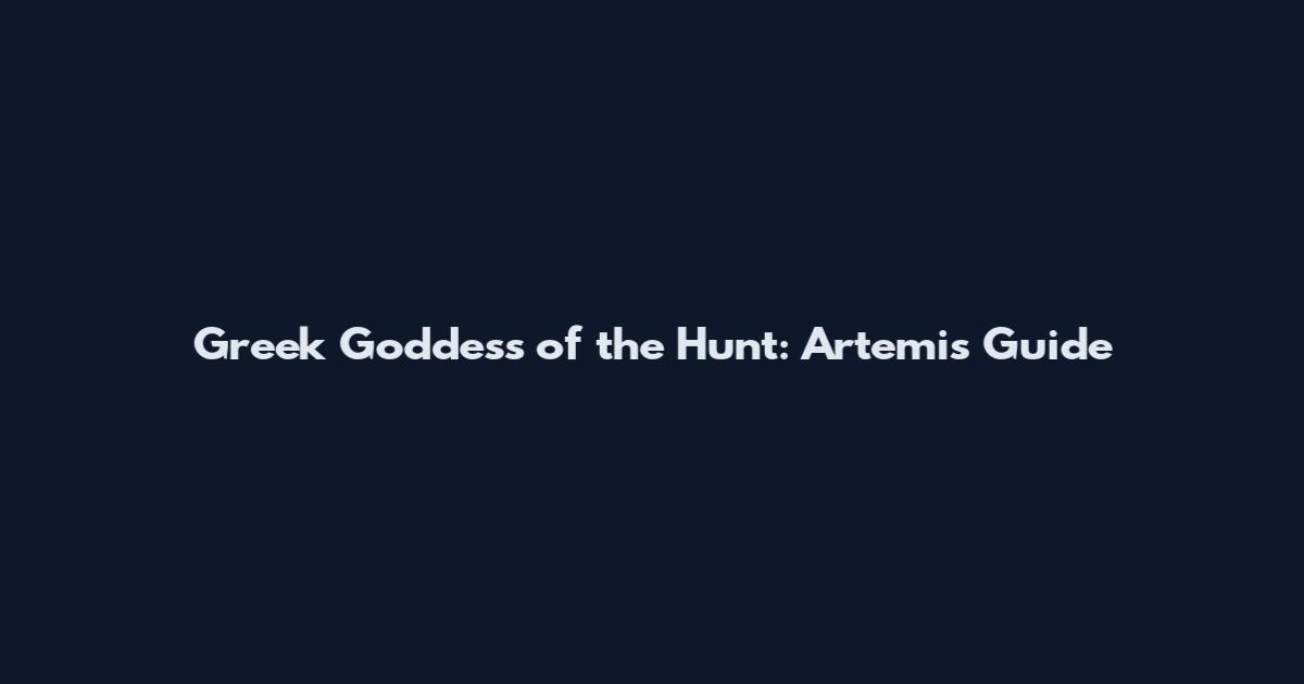 Greek Goddess of the Hunt: Artemis Guide